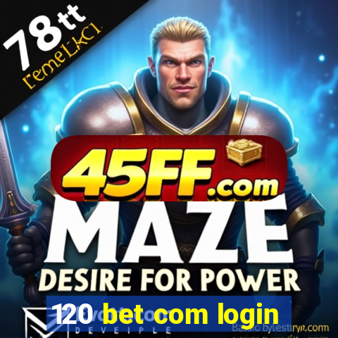 120 bet com login